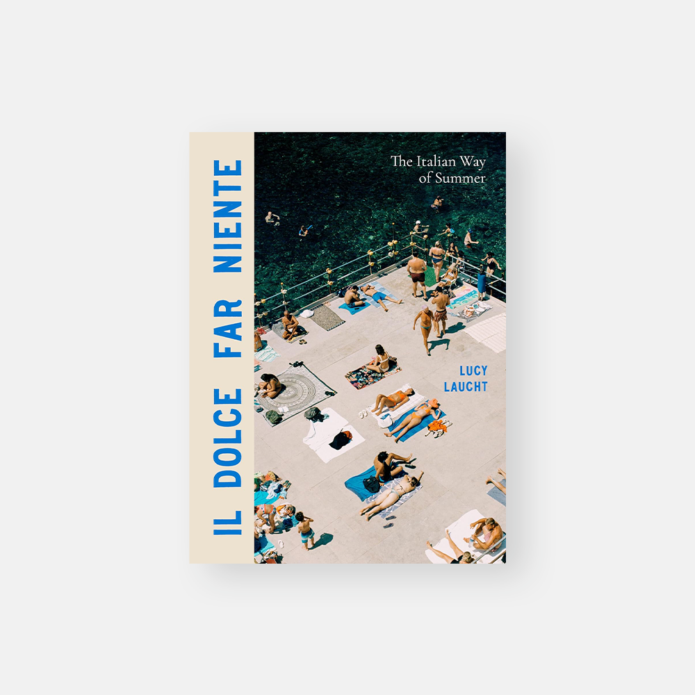 Il Dolce far Niente - The Italian Way of Summer