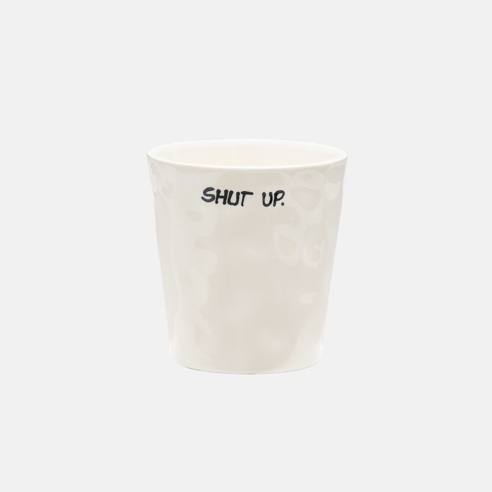 Shut Up Coffee Cup