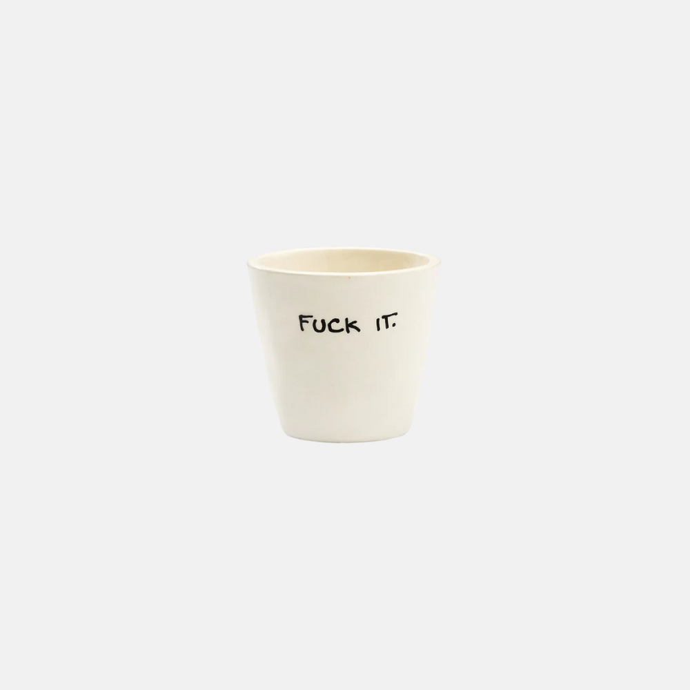 Fuck It Espresso Cup
